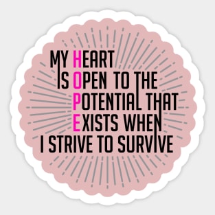 my heart is  open to the potential that exists when i strive to survive Sticker